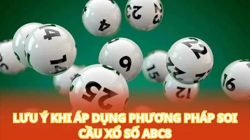 Lưu ý khi áp dụng phương pháp soi cầu xổ số tại ABC8